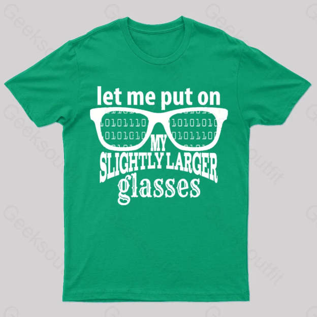 Let Me Put On My Glasses Nerd T-Shirt Green / S