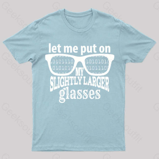 Let Me Put On My Glasses Nerd T-Shirt Light Blue / S