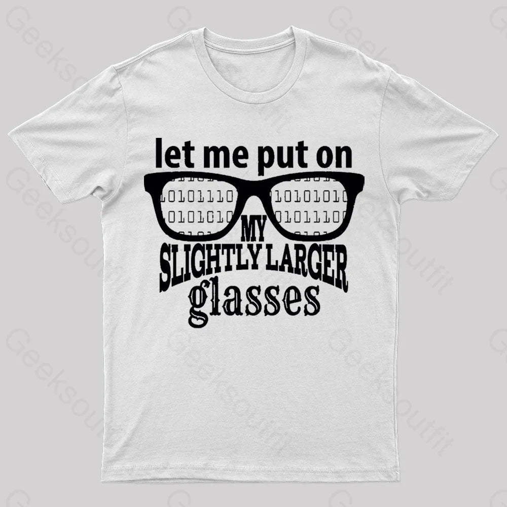 Let Me Put On My Glasses Nerd T-Shirt White / S