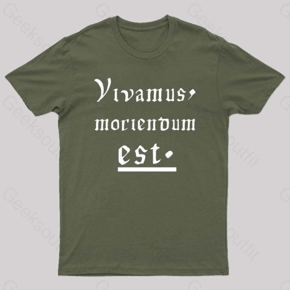 Let Us Live Since We Must Die Nerd T-Shirt Army Green / S