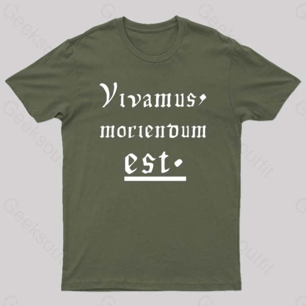 Let Us Live Since We Must Die Nerd T-Shirt Army Green / S