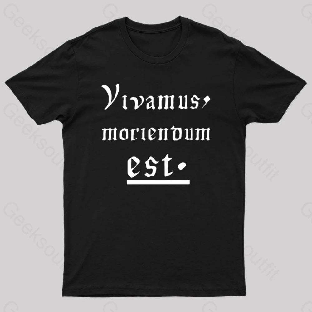 Let Us Live Since We Must Die Nerd T-Shirt Black / S