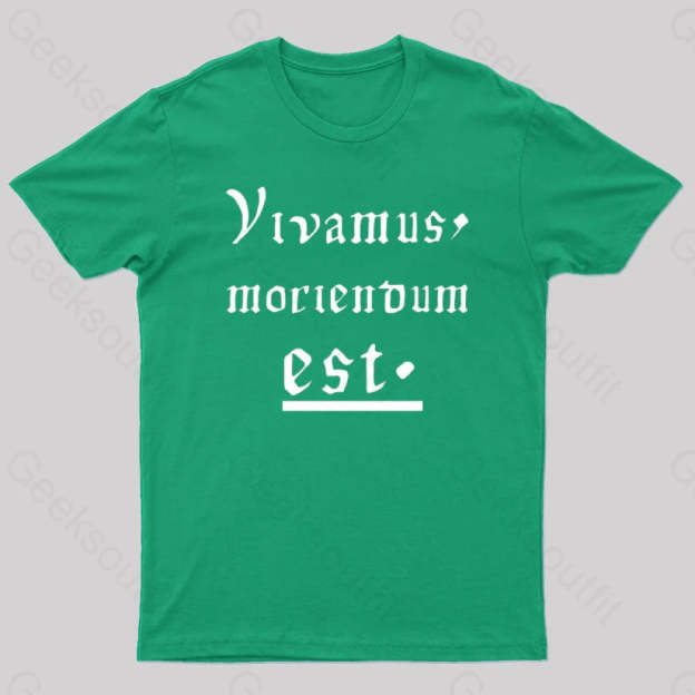 Let Us Live Since We Must Die Nerd T-Shirt Green / S