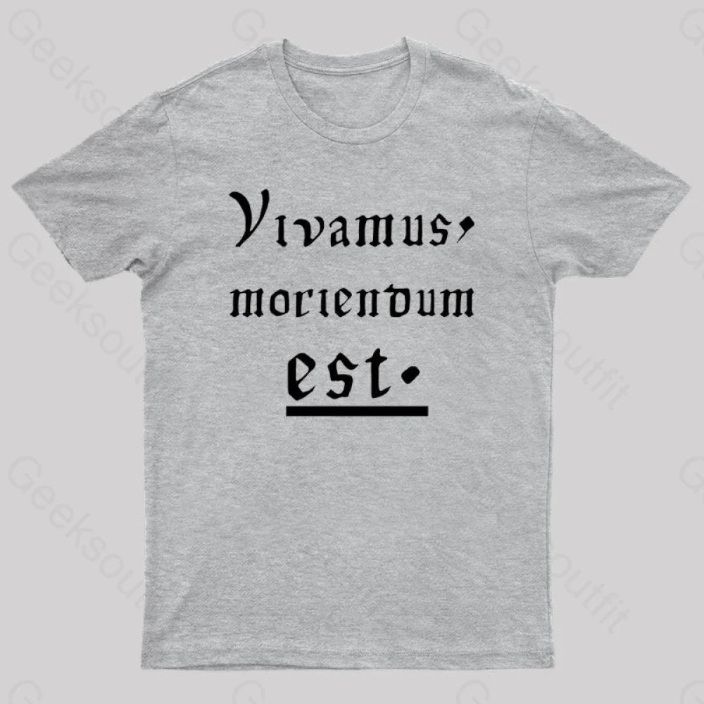 Let Us Live Since We Must Die Nerd T-Shirt Grey / S