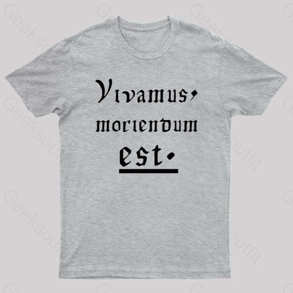 Let Us Live Since We Must Die Nerd T-Shirt Grey / S
