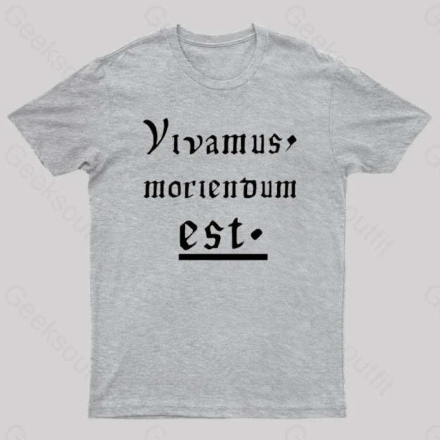 Let Us Live Since We Must Die Nerd T-Shirt Grey / S
