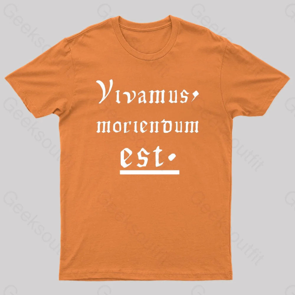 Let Us Live Since We Must Die Nerd T-Shirt Orange / S