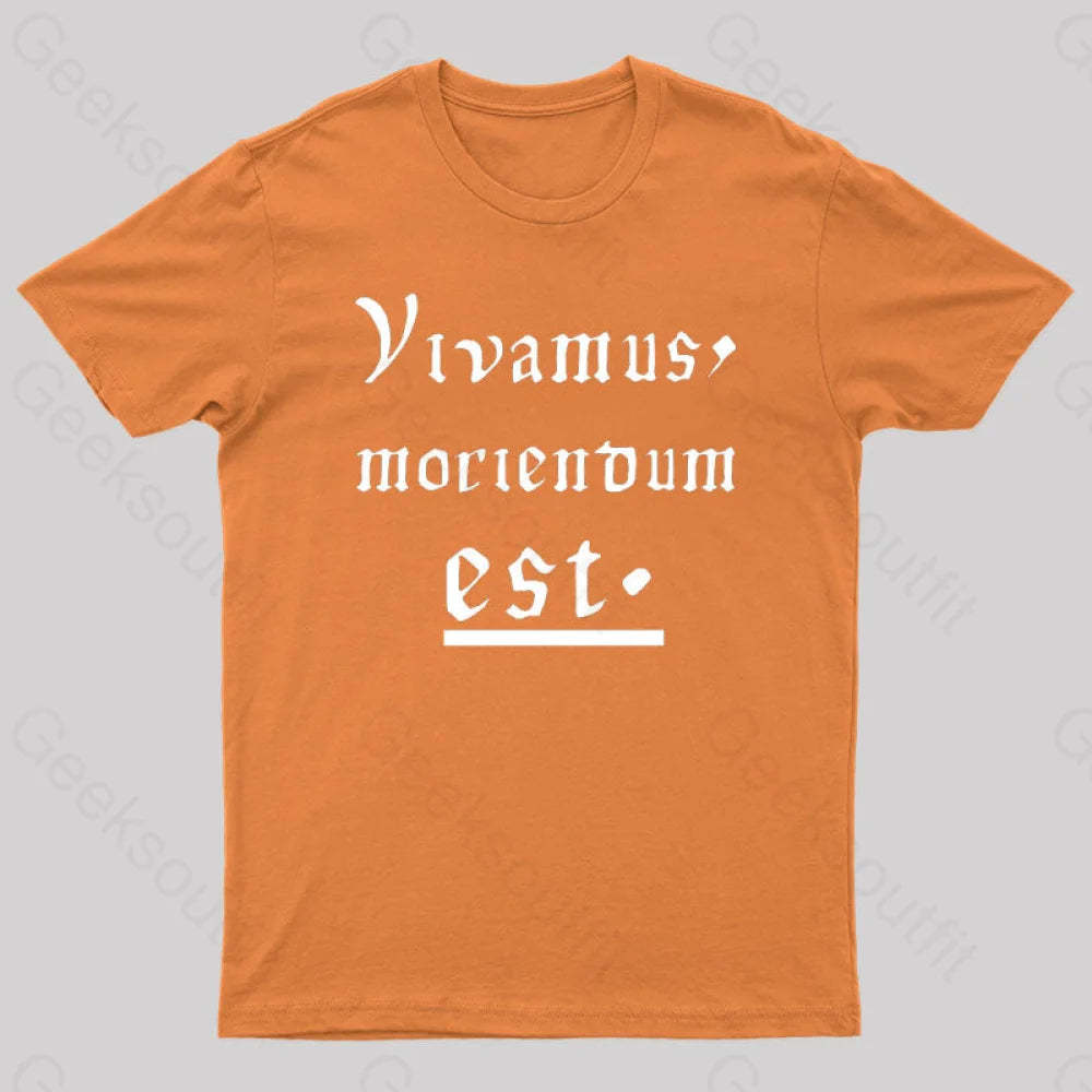 Let Us Live Since We Must Die Nerd T-Shirt Orange / S