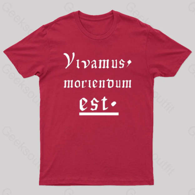 Let Us Live Since We Must Die Nerd T-Shirt Red / S