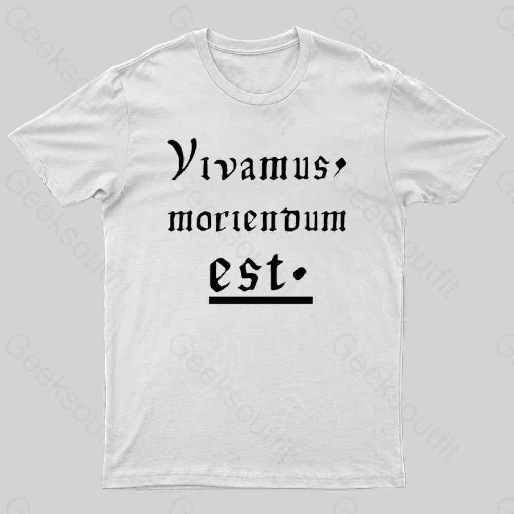 Let Us Live Since We Must Die Nerd T-Shirt White / S