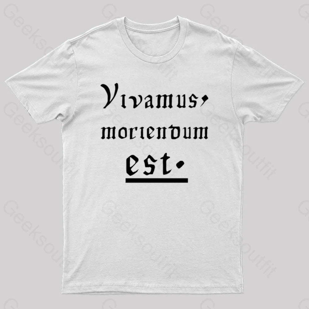 Let Us Live Since We Must Die Nerd T-Shirt White / S