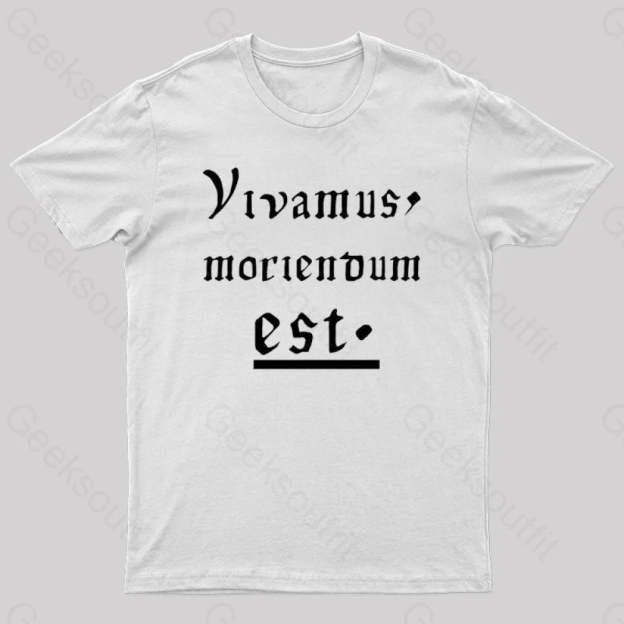 Let Us Live Since We Must Die Nerd T-Shirt White / S