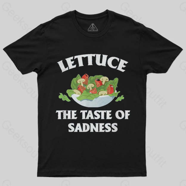 Lettuce The Taste Of Sadness T-Shirt - Geeksoutfit