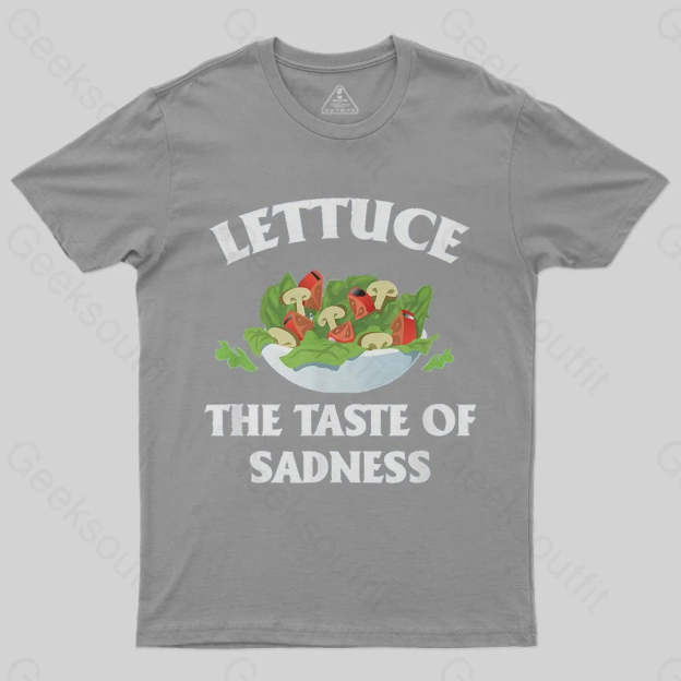 Lettuce The Taste Of Sadness T-Shirt - Geeksoutfit