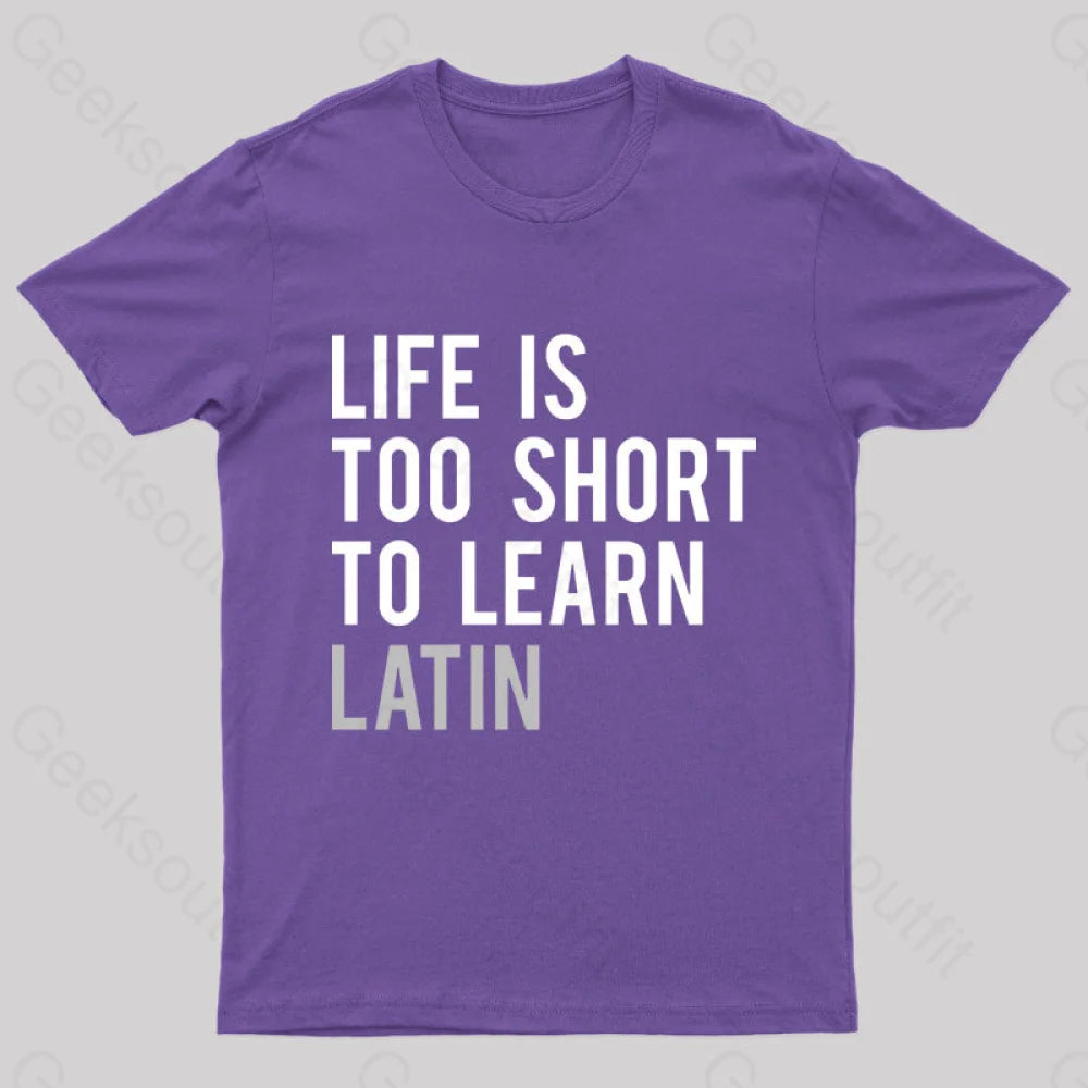 Life Is Too Short To Learn Latin Nerd T-Shirt Purple / S