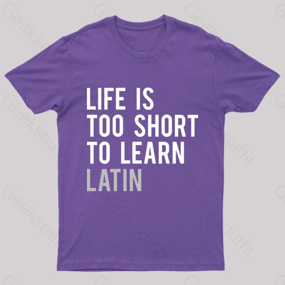Life Is Too Short To Learn Latin Nerd T-Shirt Purple / S