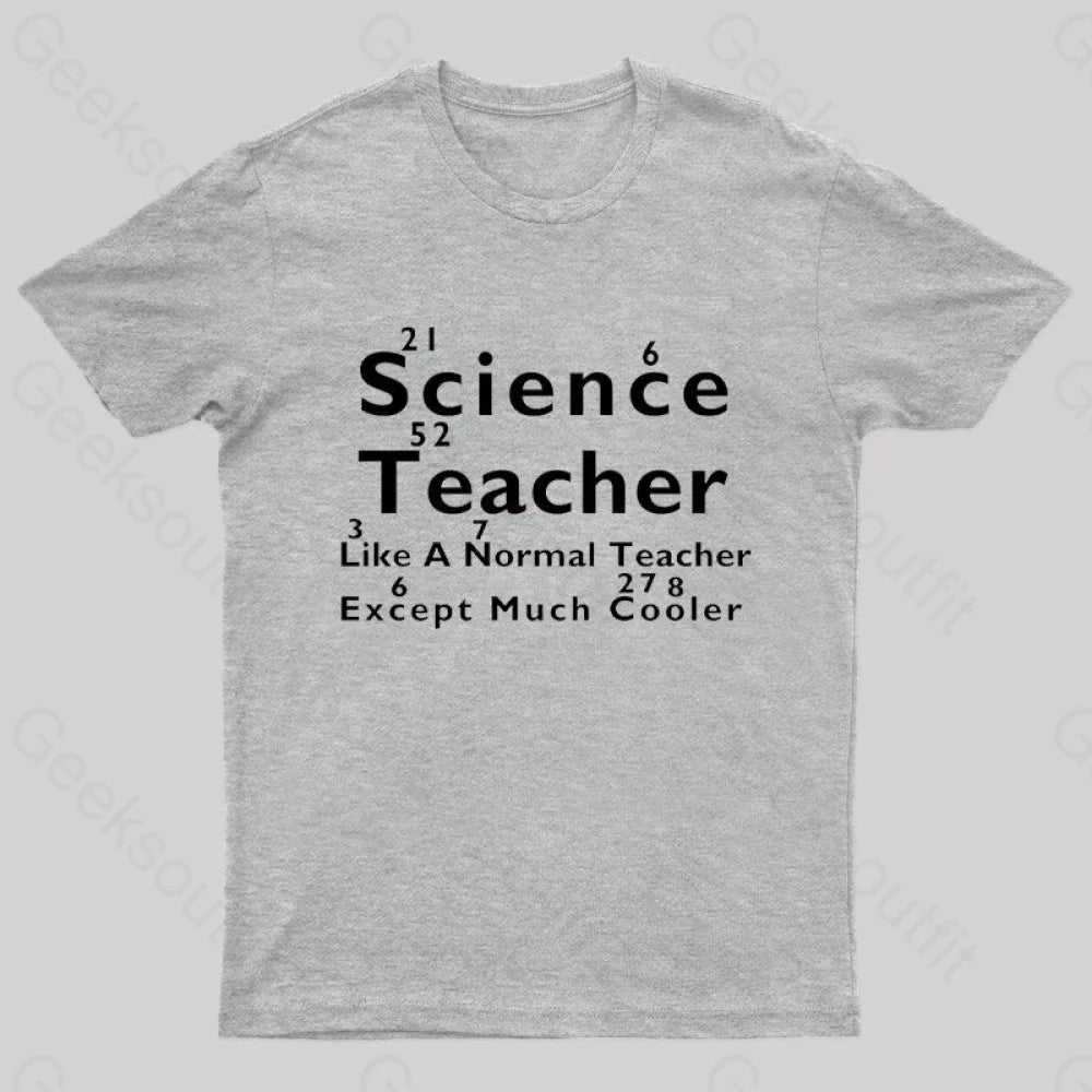 Like A Normal Teacher Except Much Cooler Nerd T-Shirt Grey / S