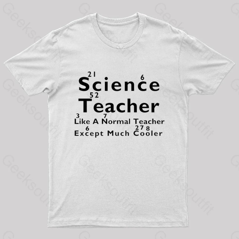 Like A Normal Teacher Except Much Cooler Nerd T-Shirt White / S