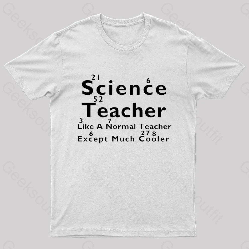 Like A Normal Teacher Except Much Cooler Nerd T-Shirt White / S