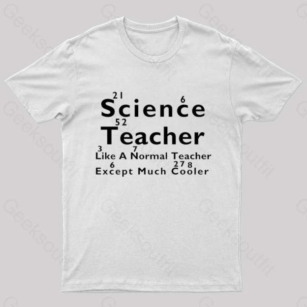 Like A Normal Teacher Except Much Cooler Nerd T-Shirt White / S