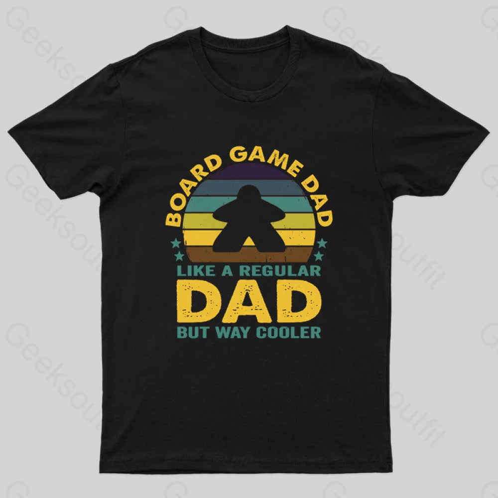 Like A Regular Dad But Cooler Geek T-Shirt Black / S