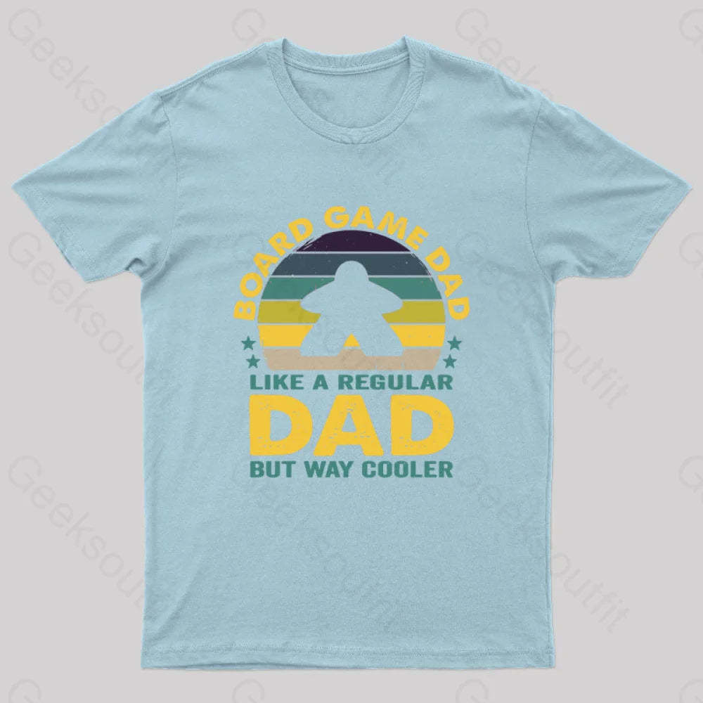 Like A Regular Dad But Cooler Geek T-Shirt Light Blue / S