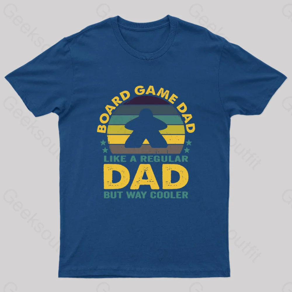 Like A Regular Dad But Cooler Geek T-Shirt Navy / S