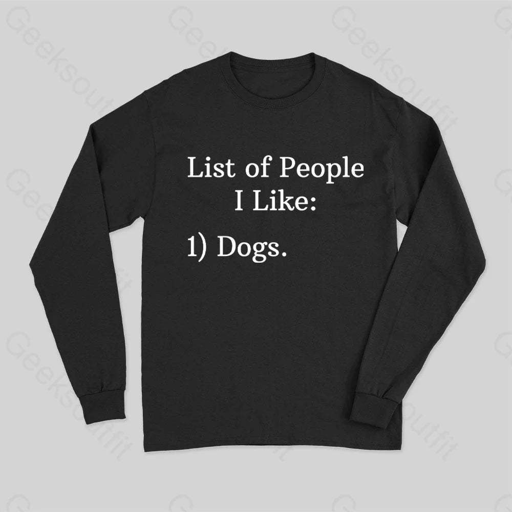 List Of People I Like 1) Dogs. Long Sleeve T-Shirt Black / S