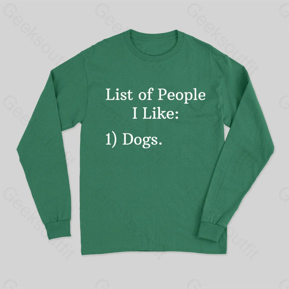 List Of People I Like 1) Dogs. Long Sleeve T-Shirt Green / S