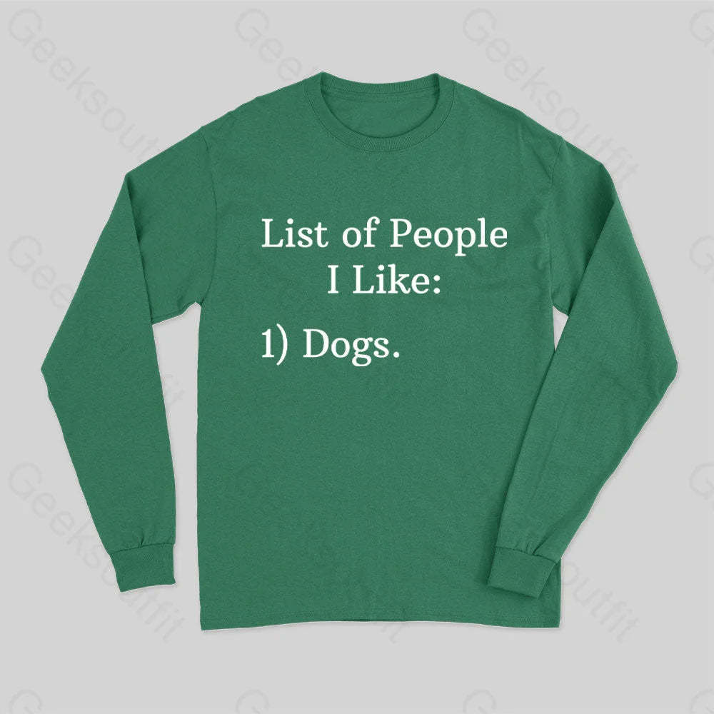 List Of People I Like 1) Dogs. Long Sleeve T-Shirt Green / S