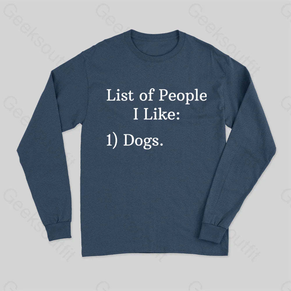 List Of People I Like 1) Dogs. Long Sleeve T-Shirt Navy / S