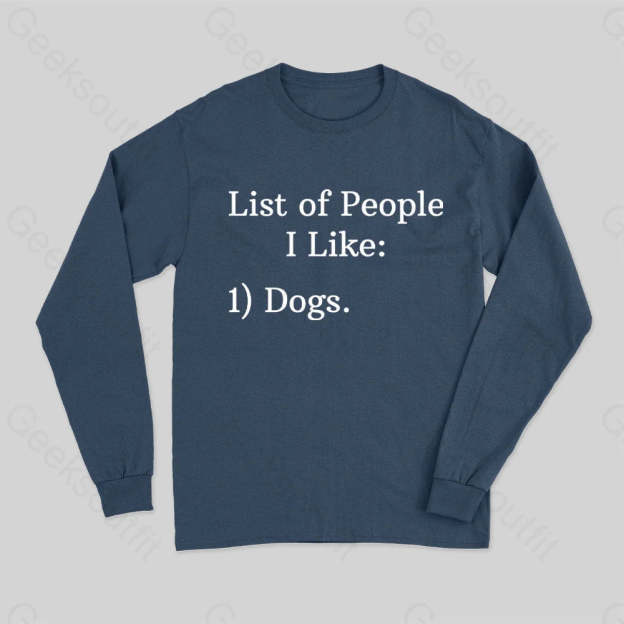List Of People I Like 1) Dogs. Long Sleeve T-Shirt Navy / S