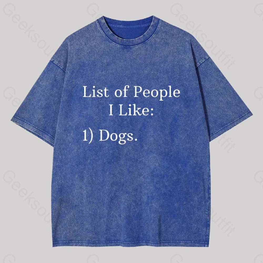 List Of People I Like 1) Dogs Washed T-Shirt Blue / S