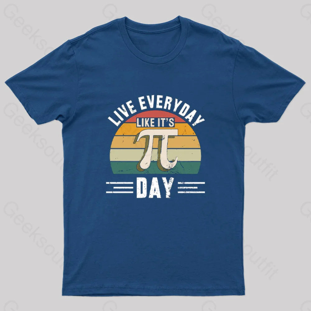 Live Every Day Like It’s Pi Nerd T-Shirt Navy / S