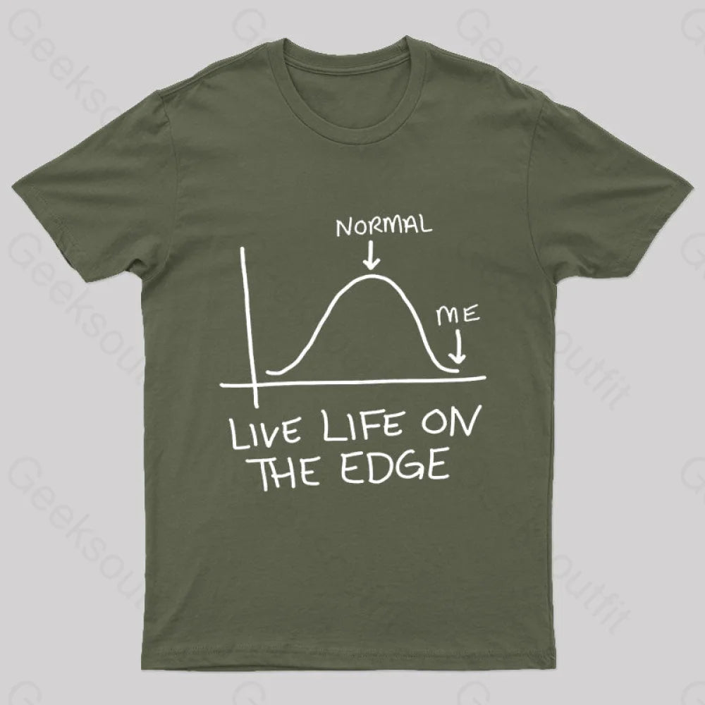 Live Life On The Edge Geek T-Shirt Army Green / S