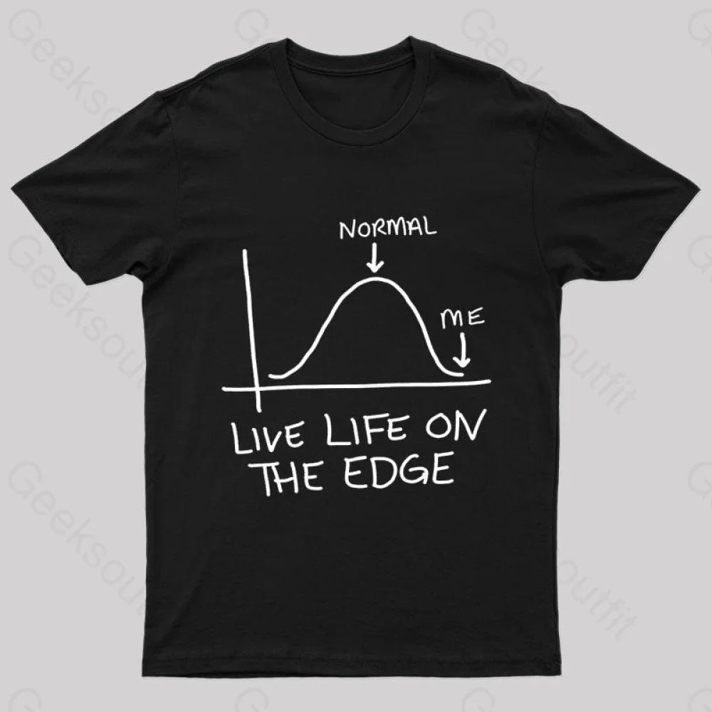 Live Life On The Edge Geek T-Shirt Black / S