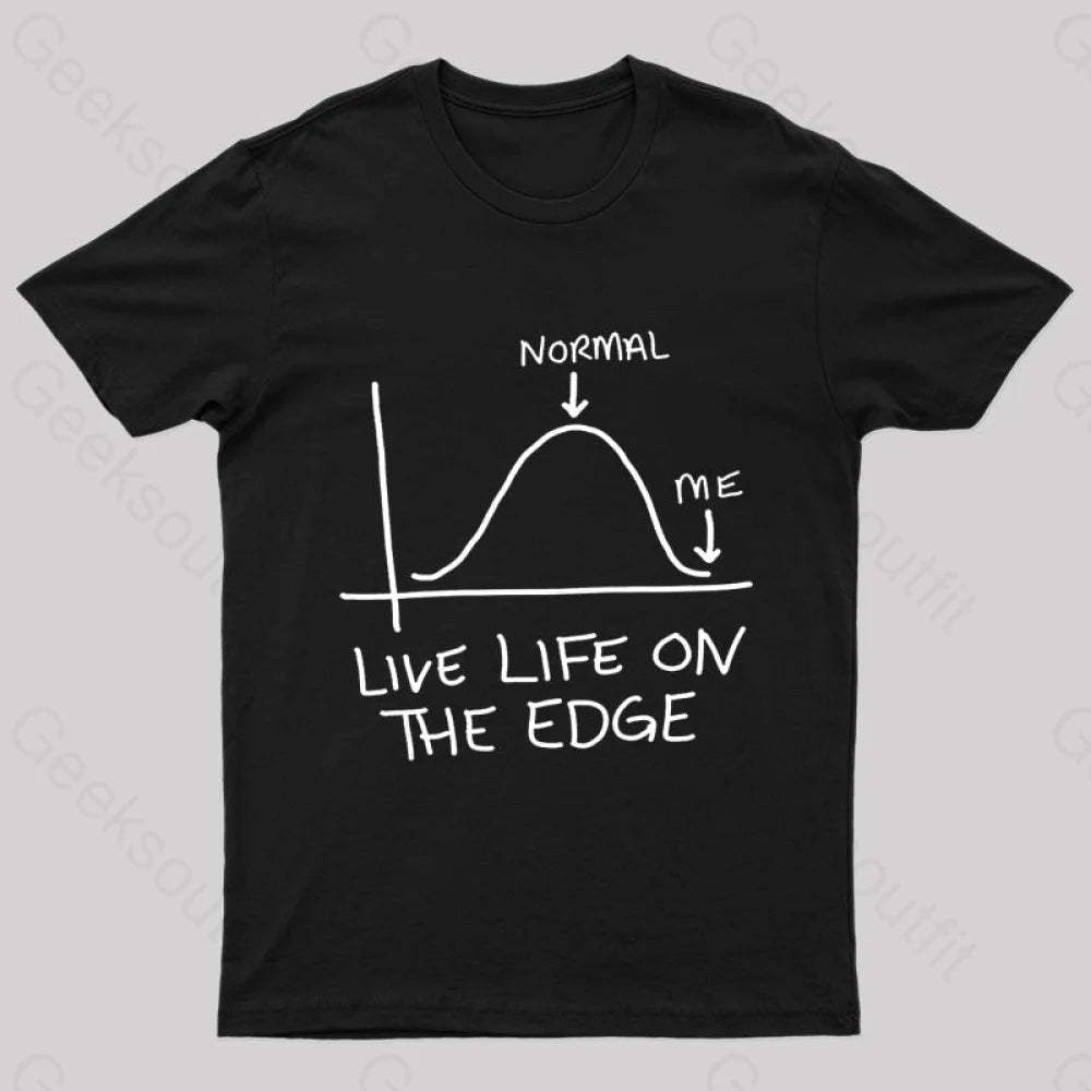 Live Life On The Edge Geek T-Shirt Black / S