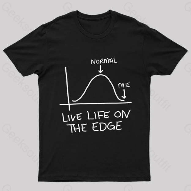 Live Life On The Edge Geek T-Shirt Black / S