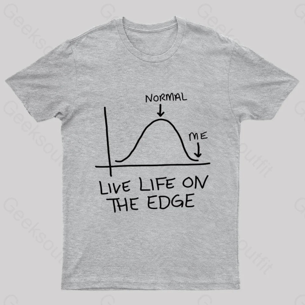 Live Life On The Edge Geek T-Shirt Grey / S