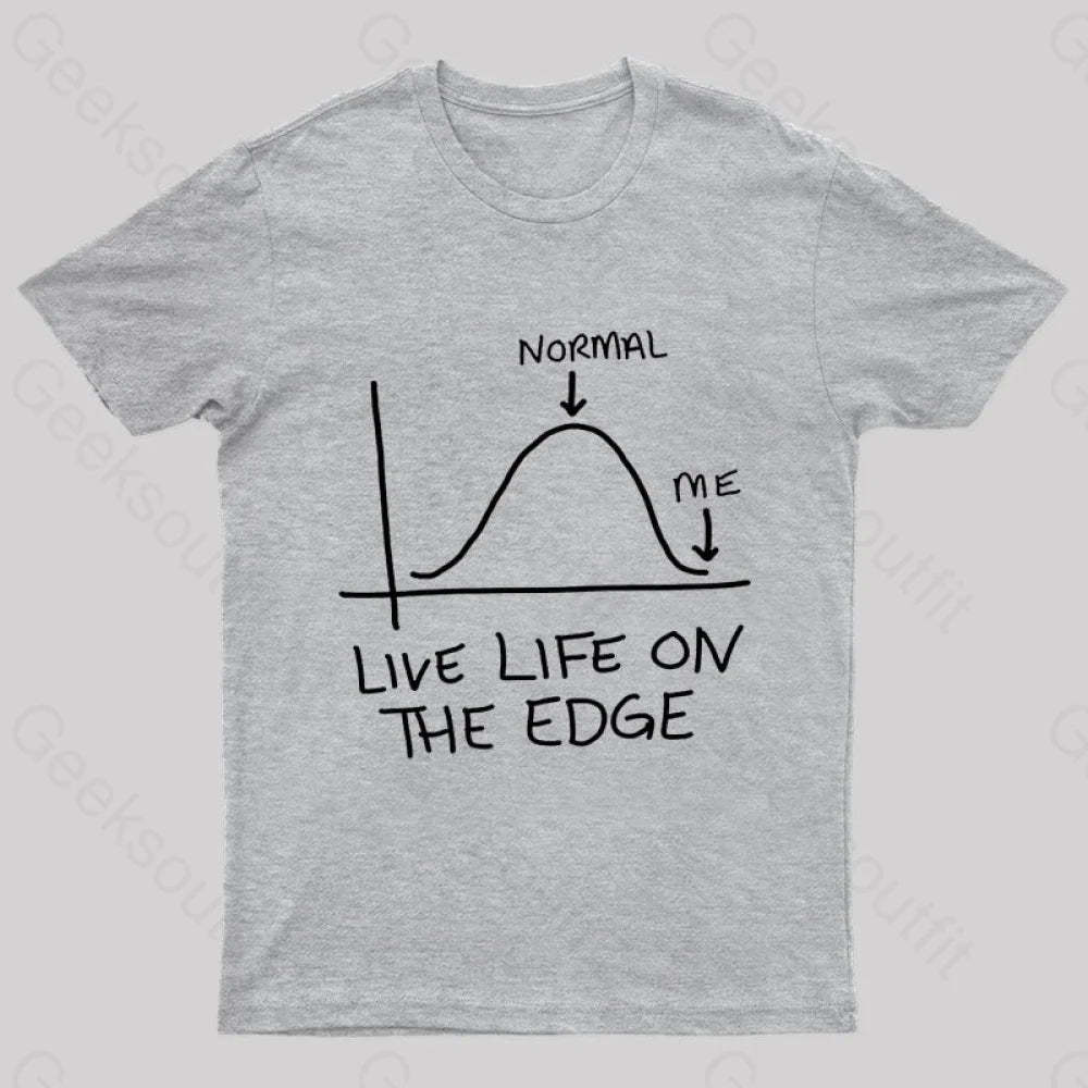 Live Life On The Edge Geek T-Shirt Grey / S