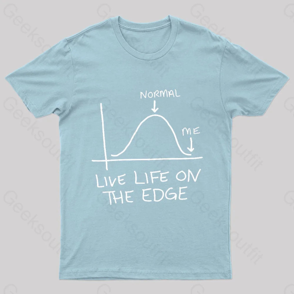 Live Life On The Edge Geek T-Shirt Light Blue / S