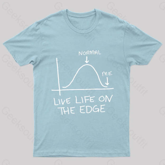 Live Life On The Edge Geek T-Shirt Light Blue / S
