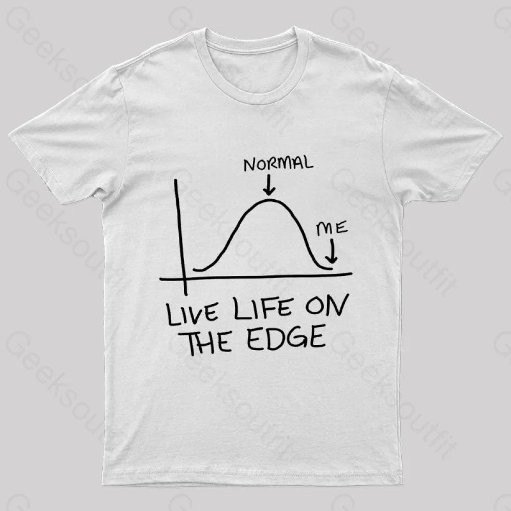 Live Life On The Edge Geek T-Shirt White / S