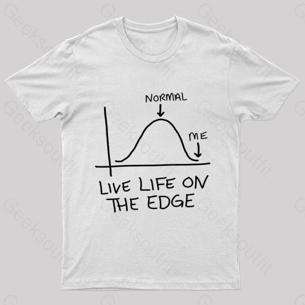 Live Life On The Edge Geek T-Shirt White / S