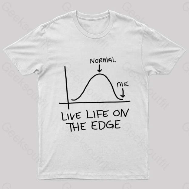 Live Life On The Edge Geek T-Shirt White / S