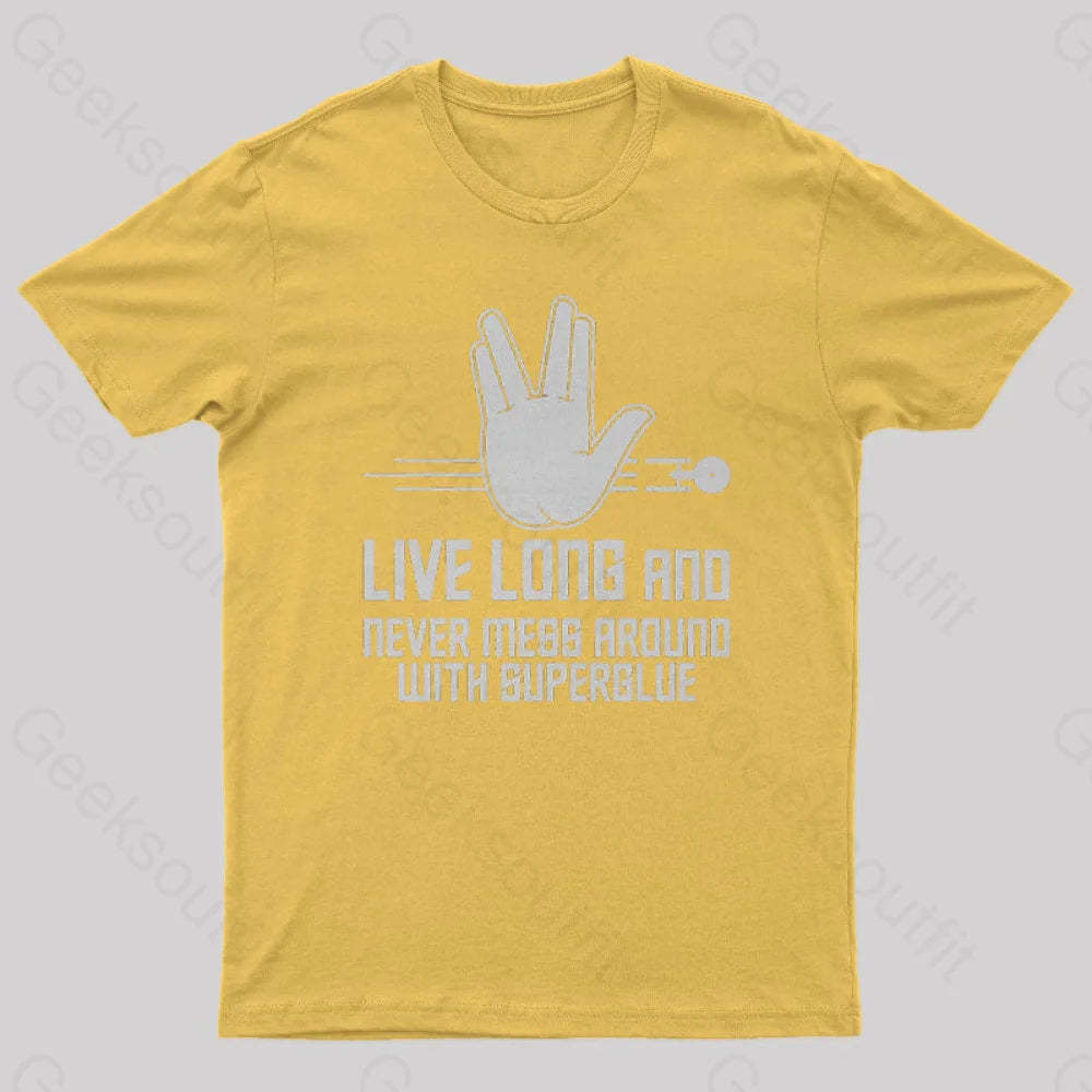 Live Long And Never Mess Around With Superglue Geek T-Shirt Yellow / S