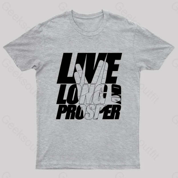 Live Long And Prosper Geek T-Shirt Grey / S