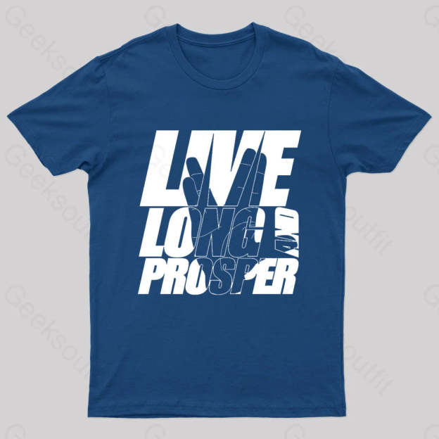 Live Long And Prosper Geek T-Shirt Navy / S