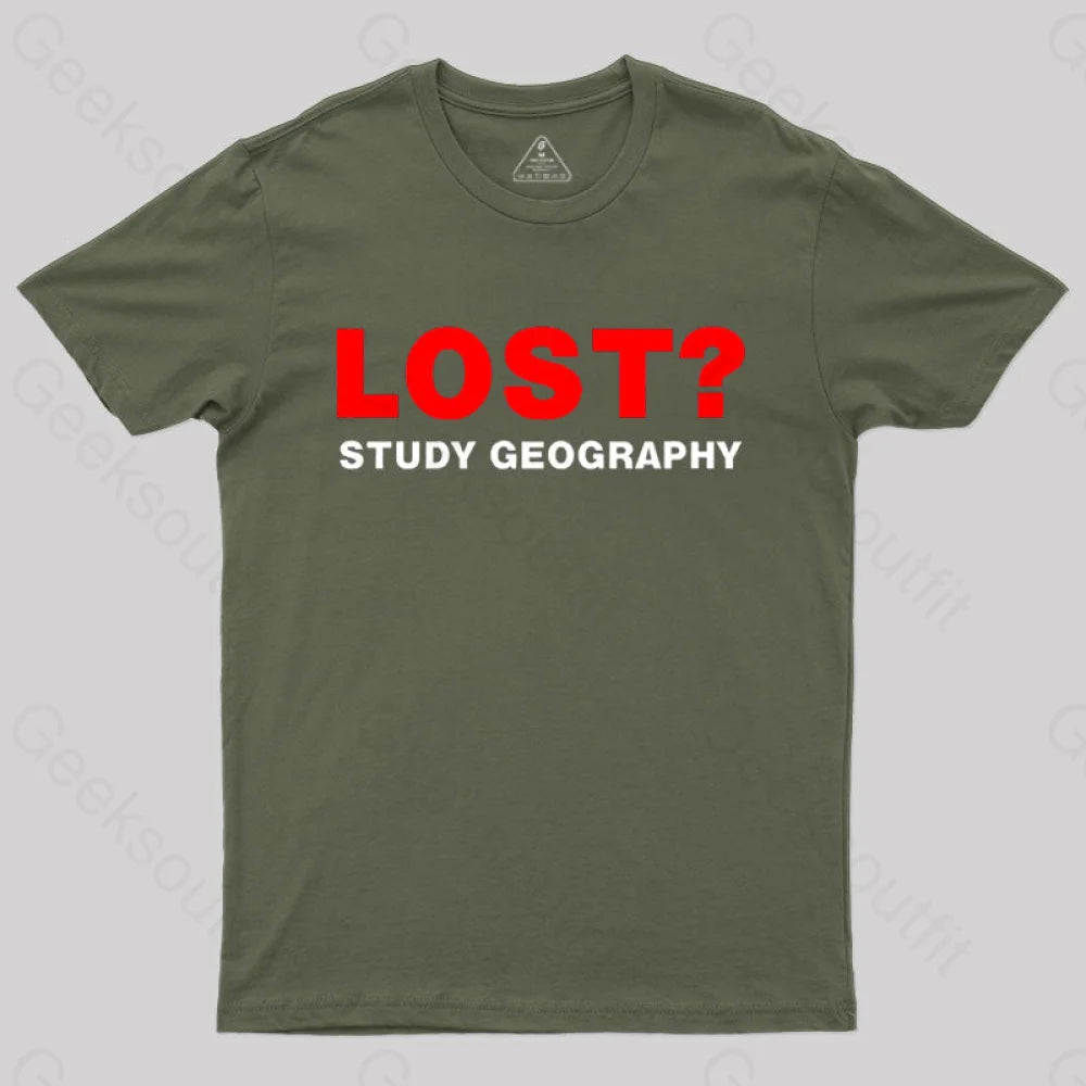 Lost? Study Geography T-Shirt Army Green / S