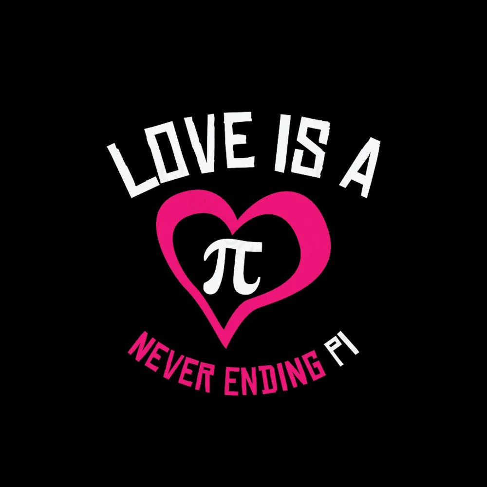 Love Is A Never Ending Pi Geek T-Shirt